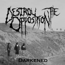 Destroy The Opposition : Darkened